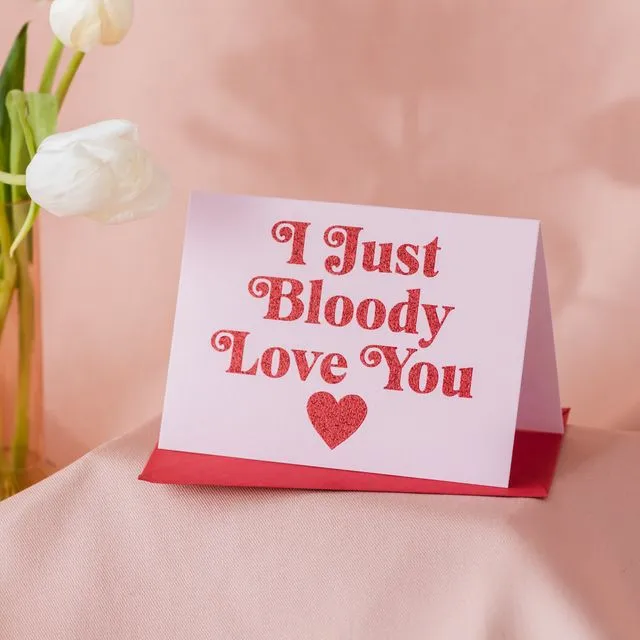 'I Just Bloody Love You' Card with Biodegradable Glitter