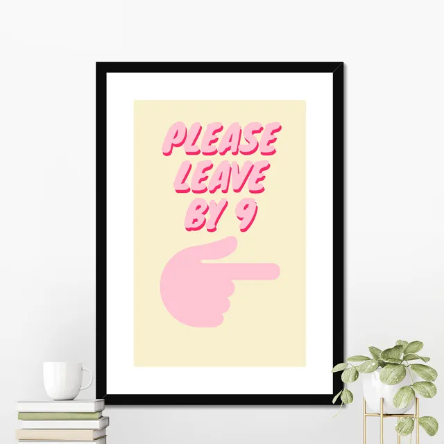 Leave by 9 art typography print