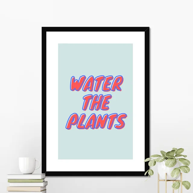 Water the plants art typography print