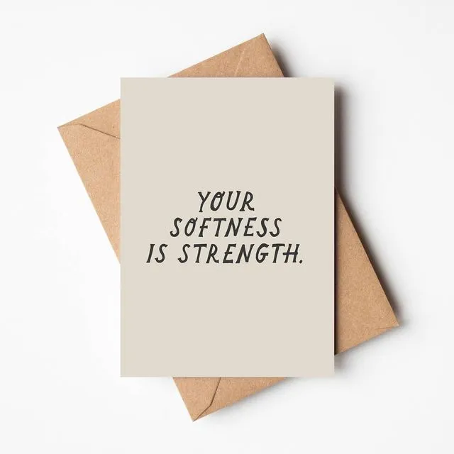 Your Softness Is Strength' Friendship Card