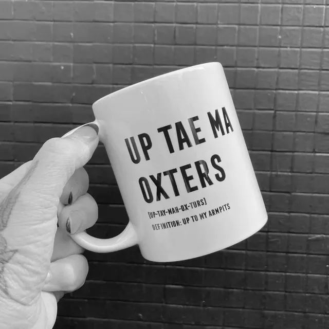 UP TAE MA OXTERS Scottish Mug