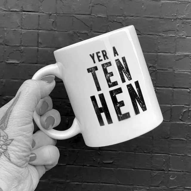 YER A TEN HEN Scottish Mug