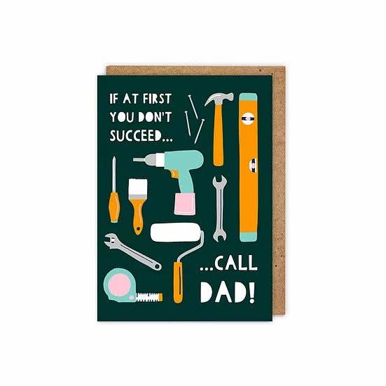 If at First, You Don't Succeed, Call Dad! Greetings Card