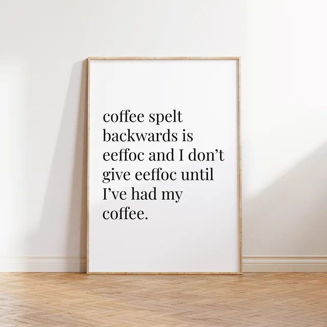 Coffee Spelt Backwards...' Text Print