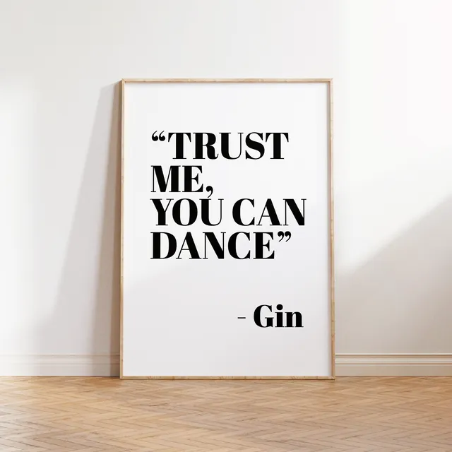 Trust Me You Can Dance - Gin' Text Print