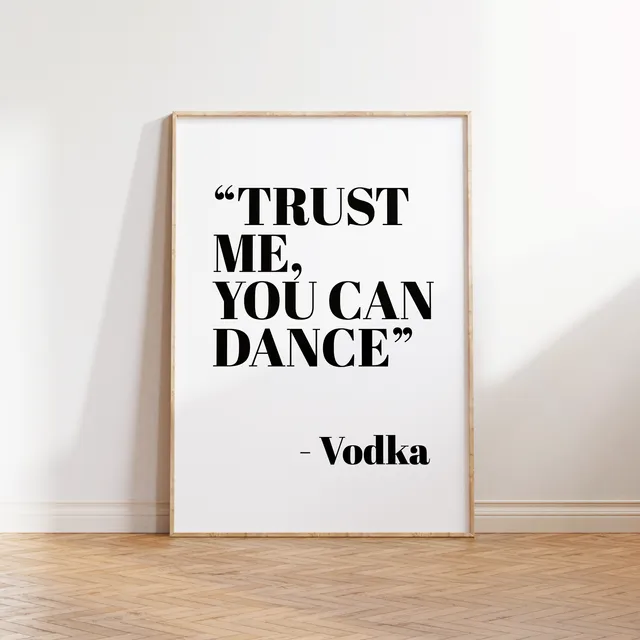 Trust Me You Can Dance - Vodka' Text Print