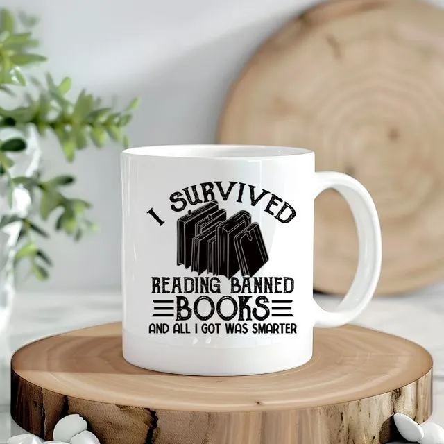 I Survived Reading Banned Books and All I Got Was Smarter 11 oz Coffe Mug