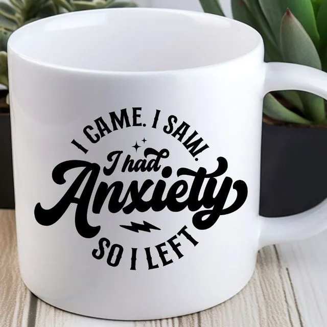 I Came I Saw I Had Anxiety 11 oz Coffee Mug