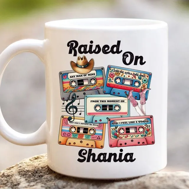 Raised On Shania 11 oz Coffee Mug