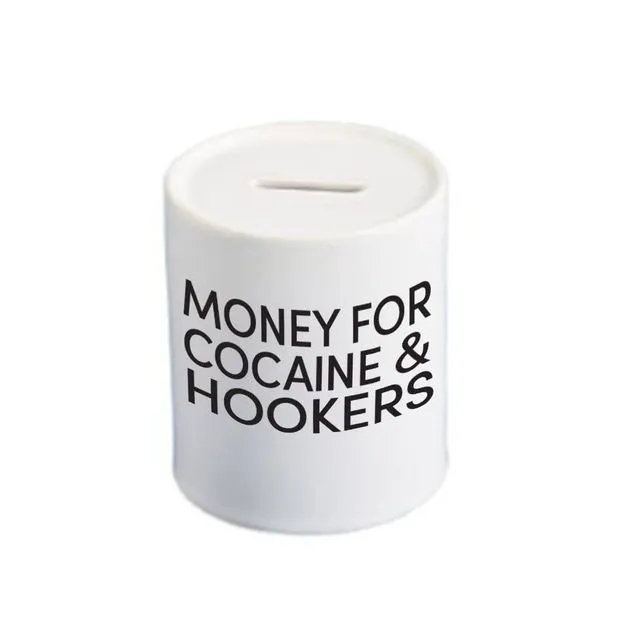 Money for Cocaine and Hookers Money Box. Joke piggy bank.