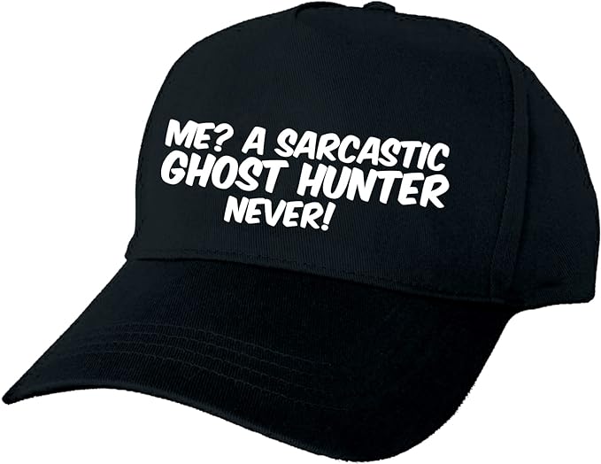 Me? A Sarcastic Ghost Hunter Never Hand Printed Black Baseball Cap