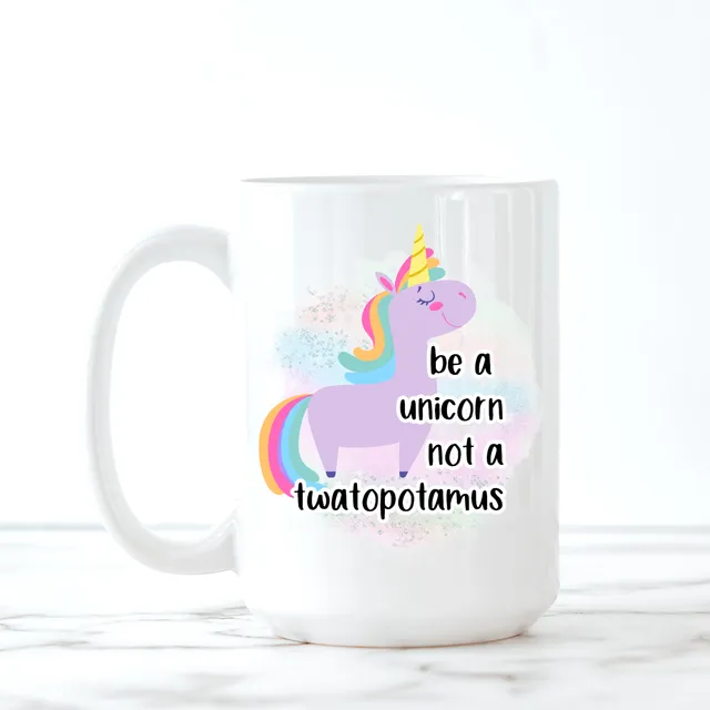 Be A Unicorn Not A Twatopotamus Coffee Mug